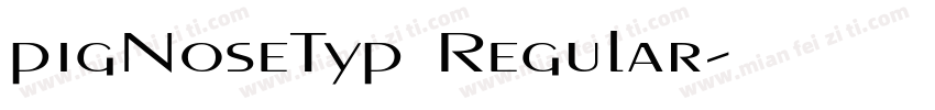 pigNoseTyp Regular字体转换